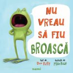Nu vreau sa fiu broasca. D. Petty, N. Boldt. NEMIRA.