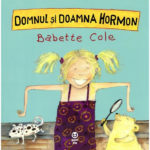 Domnul si doamna Hormon. Babette Cole. PANDORA M, 2016.