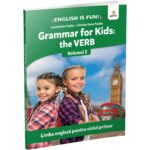 Grammar for kids: the Verb #2. English is fun. Ciclul Primar. GAMA.