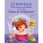 Zece povesti hazlii pentru copii zglobii cu si despre ZANE SI VRAJITOARE, 2015 Prut