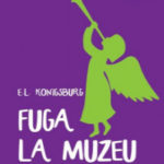Fuga la muzeu. E.L. Konigsburg| Cartile de aur ale copilariei. ARTHUR.