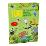 100 DE CURIOZITATI DESPRE ANIMALE. PESTE 150 DE AUTOCOLANTE ARC.