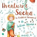 Aventurile lui Sacha in castelul fermecat. I. Tanase, A. Udriste. NEMIRA.