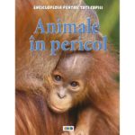 Enciclopedia pentru toti copii. Animalele in pericol. 2012 Prut