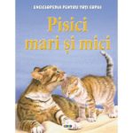 Enciclopedia pentru toti copii. Pisici mari si mici, 2012 Prut