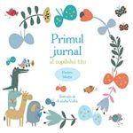 Primul jurnal al copilului tau. Pentru baietei. Curtea Veche.