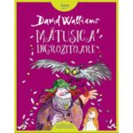 Matusica ingrozitoare. David Walliams. ARTHUR, 2016.
