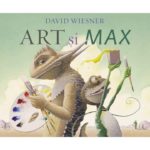 Art si Max. David Wiesner. [Vlad si Cartea cu Genius] Arthur