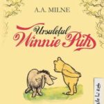 Ursuletul Winnie Puh. A.A. Milne. ARTHUR, 2013.