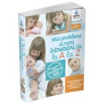 Mici probleme si mari intrebari, de la A la Z. Raspunsurile unui pedopsihiatru. S. Barbas. GAMA.