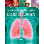 Enciclopedia vizuala a copiilor. Corpul uman 2019 Prut