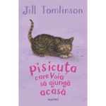 Pisicuta care vroia sa ajunga acasa. Jill Tomlinson. NEMIRA.
