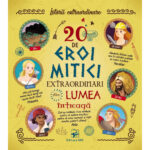 20 de eroi mitici extraordinari din lumea intreaga ARC